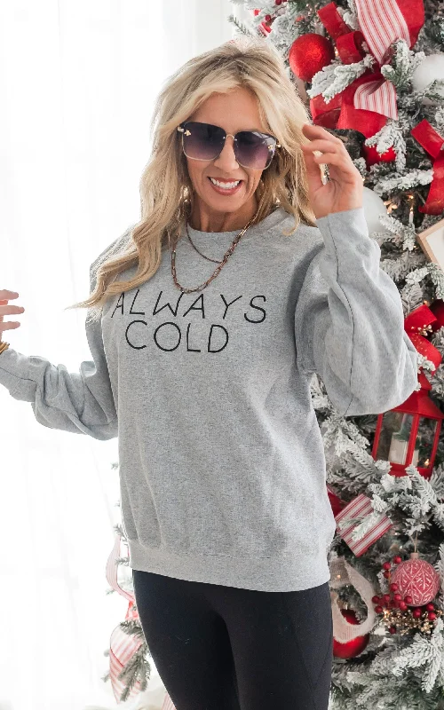 Exclusive Deals Just for You!Always Cold Crewneck Sweatshirt**